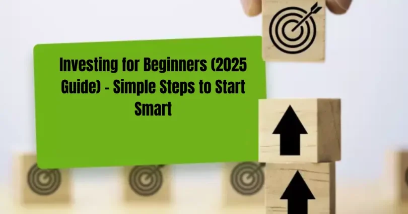 Investing for Beginners (2025 Guide) – Simple Steps to Start Smart