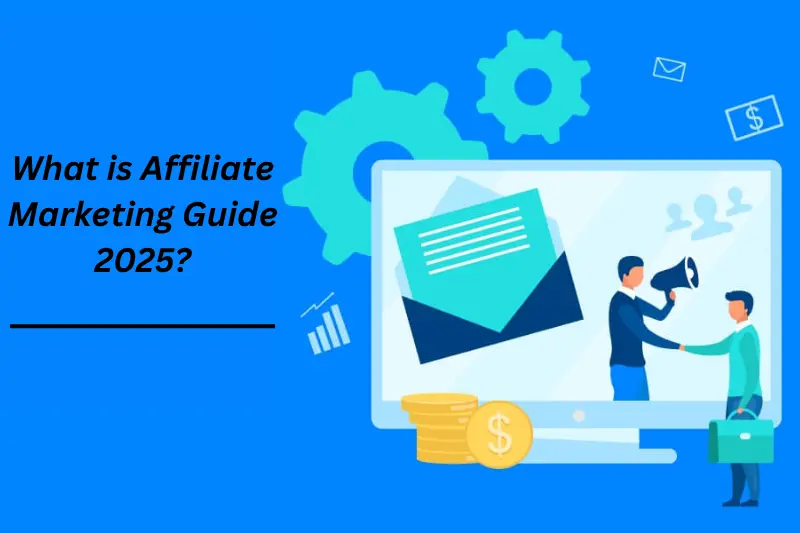 what is affiliate marketing guide 2025