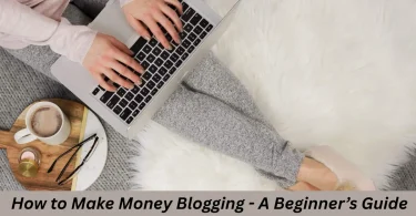 how to make money blogging a beginners guide