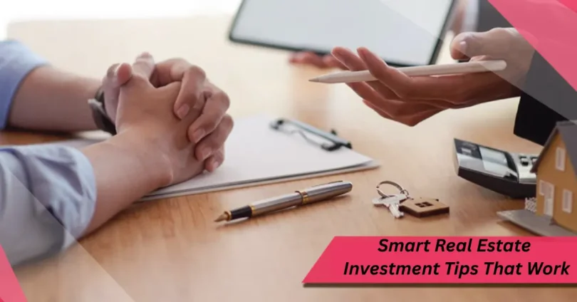 smart real estate investment tips that work